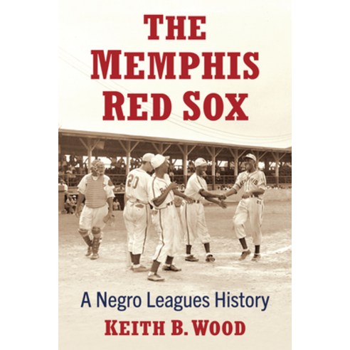 (영문도서) The Memphis Red Sox: A Negro Leagues History Paperback, McFarland & Company, English, 9781476693767
