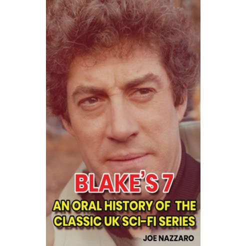 (영문도서) Blake''s 7 (hardback): An Oral History of the Classic UK Sci-Fi Series Hardcover, BearManor Media, English, 9798887714363