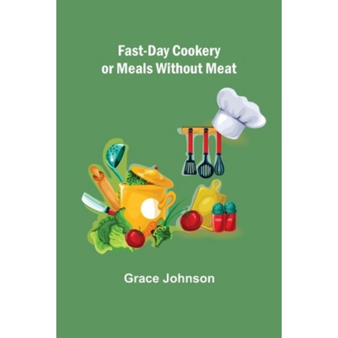 (영문도서) Fast-Day Cookery or Meals without Meat Paperback, Alpha Edition, English, 9789355758132