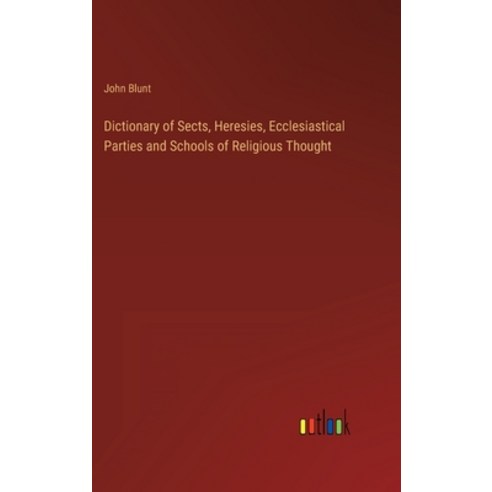 (영문도서) Dictionary of Sects Heresies Ecclesiastical Parties and Schools of Religious Thought Hardcover, Outlook Verlag, English, 9783368825836
