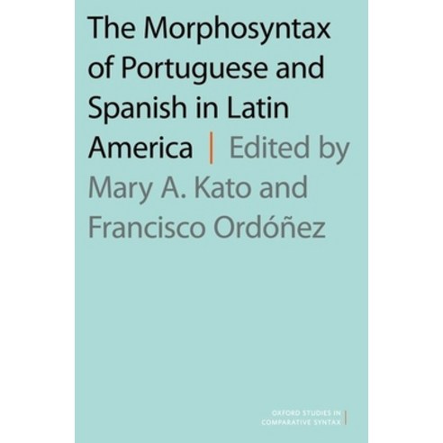 (영문도서) Morphosyntax of Portuguese and Spanish in Latin America Paperback, OUP Us, English, 9780190465896