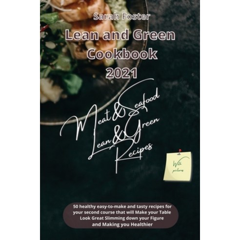 (영문도서) Lean and Green Cookbook 2021 Lean and Green Meat and Seafood Recipes: 50 healthy easy-to-make... Paperback, Writebetter Ltd, English, 9781914599378
