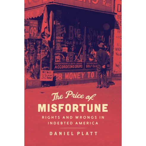 (영문도서) The Price of Misfortune: Rights and Wrongs in Indebted America Hardcover, University of Chicago Press, English, 9780226733982