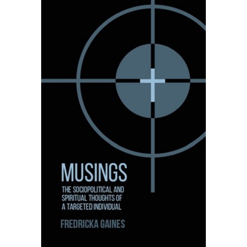 (영문도서) Musings: Socio-Political and Spiritual Thoughts of a Targeted Individual Paperback, Outcrier Publications, LLC., English, 9780578243993