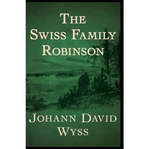 (영문도서) The swiss family robinson: (Annotated Edition) Paperback, Independently Published