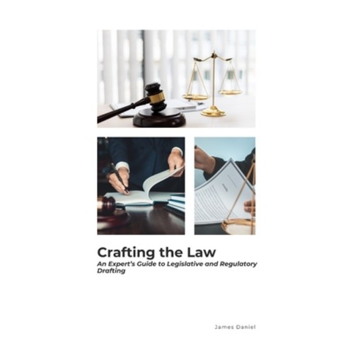 (영문도서) Crafting the Law: An Expert''s Guide to Legislative and Regulatory Drafting Paperback, Independently Published, English, 9798327791862