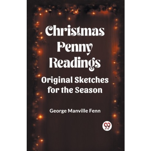 (영문도서) Christmas Penny Readings Original Sketches For The Season Paperback, Double 9 Books, English, 9789361159206