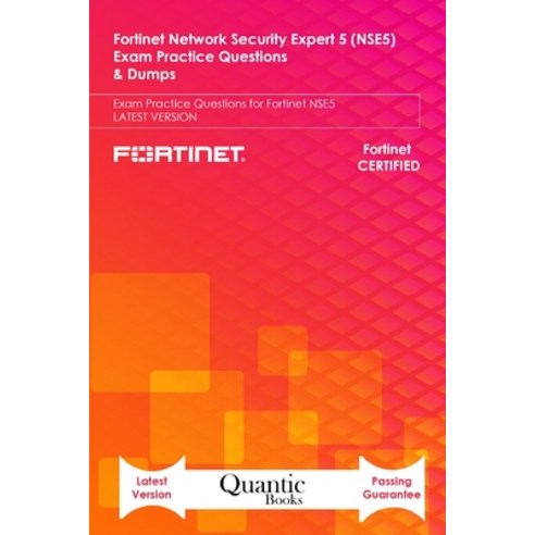 Fortinet Network Security Expert 5 (NSE5) Exam Practice Questions & Dumps: Exam Practice Questions f... Paperback, Independently Published, English, 9798575291091