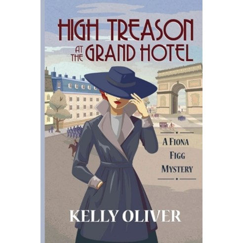 High Treason at the Grand Hotel: A Fiona Figg Mystery Paperback, Historia, English, 9781947915909