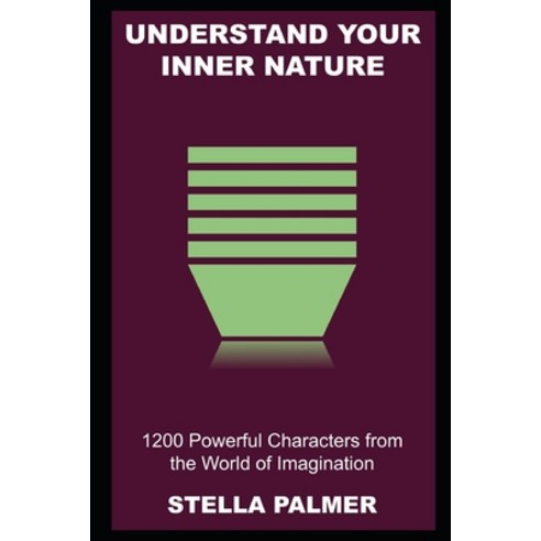 (영문도서) Understand your Inner Nature: 1200 Powerful Characters from the World of Imagination Paperback, Independently Published, English, 9798486967696