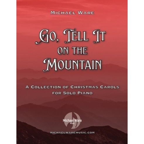 (영문도서) Go Tell It On the Mountain: A Collection of Christmas Carols for Solo Piano Paperback, Independently Published, English, 9798391383352
