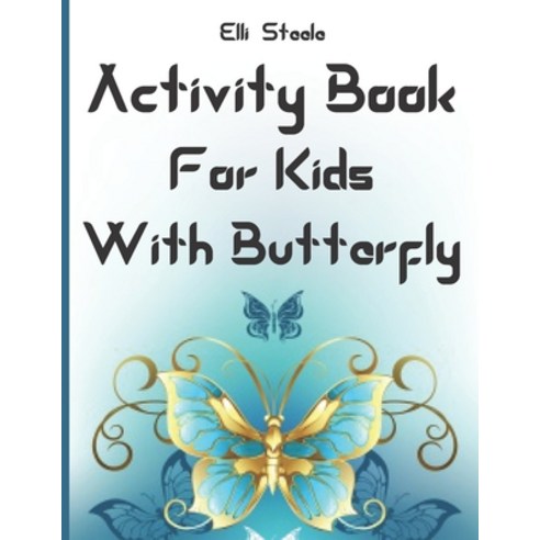 Activity Book For Kids With Butterfly: Amazing Butterfly Activity Book for Toddlers Preschool Boys a... Paperback, Independently Published, English, 9798598725368