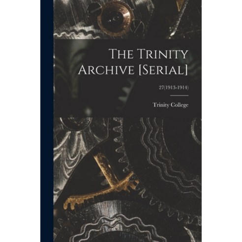 (영문도서) The Trinity Archive [serial]; 27(1913-1914) Paperback, Legare Street Press, English, 9781015243897