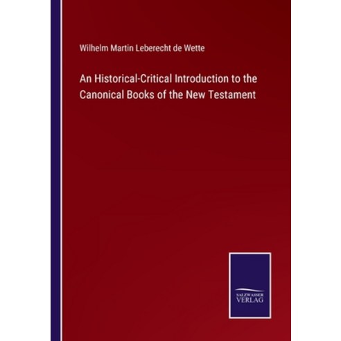 (영문도서) An Historical-Critical Introduction to the Canonical Books of the New Testament Paperback, Salzwasser-Verlag, English, 9783375140083