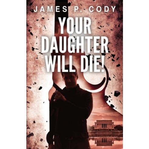 (영문도서) Your Daughter Will Die! Paperback, Brash Books, English, 9781954841932
