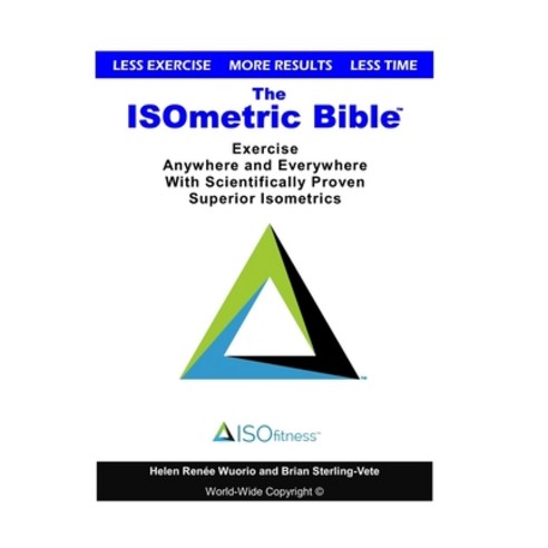 The ISOmetric Bible: Exercise Anywhere with Scientifically Proven Isometrics Paperback, Createspace Independent Publishing Platform