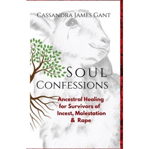 Soul Confessions: Ancestral Healing for Survivors of Incest Molestation and Rape Paperback, Bookow, English, 9780578795904