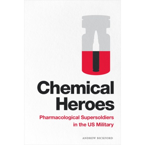 Chemical Heroes: Pharmacological Supersoldiers in the Us Military Paperback, Duke University Press