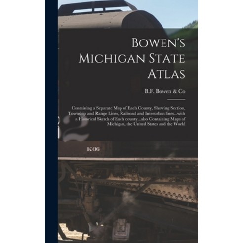 (영문도서) Bowen''s Michigan State Atlas: Containing a Separate Map of Each County Showing Section Town... Hardcover, Legare Street Press, English, 9781013612077