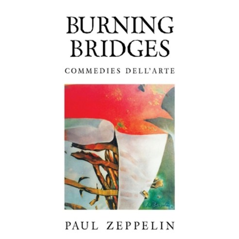 (영문도서) Burning Bridges: Commedies Dell''arte Paperback, iUniverse, English, 9781663253934