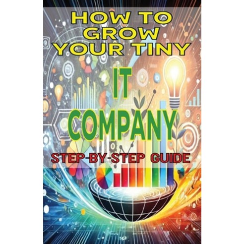 (영문도서) How to Grow Your Tiny IT Company Paperback, Independently Published, English, 9798333700896