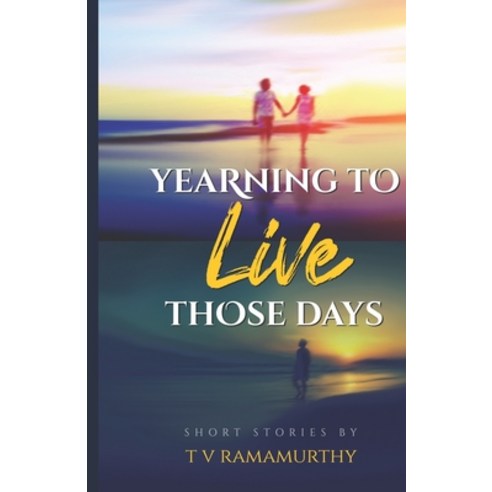 (영문도서) Yearning To Live Those Days: Short Stories Paperback, Independently Published, English, 9798531988416