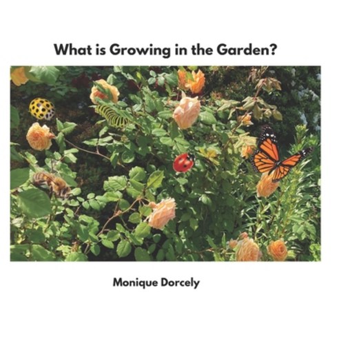 (영문도서) What is Growing in the Garden? Paperback, Monique Dorcely, English, 9798986863139
