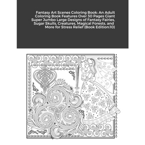 Fantasy Art Scenes Coloring Book: An Adult Coloring Book Features Over 30 Pages Giant Super Jumbo La... Paperback, Lulu.com, English, 9781716064913