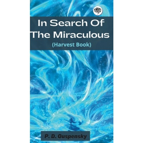 (영문도서) In Search Of The Miraculous (Harvest Book) Hardcover, Grapevine India, English, 9789357000871