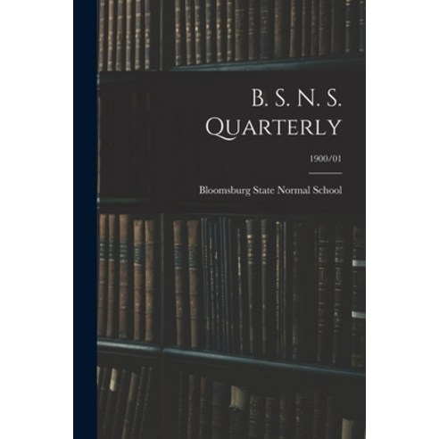 (영문도서) B. S. N. S. Quarterly; 1900/01 Paperback, Legare Street Press, English, 9781014474414
