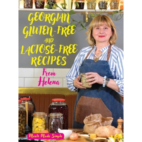(영문도서) Georgian Gluten -Free and Lactose-Free Recipes from Helena Hardcover, Helena Bedwell, English, 9789941837777