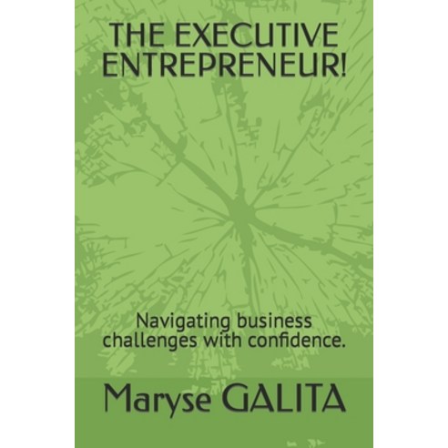 (영문도서) The Executive Entrepreneur!: Navigating business challenges with confidence. Paperback, Independently Published, English, 9798866601844