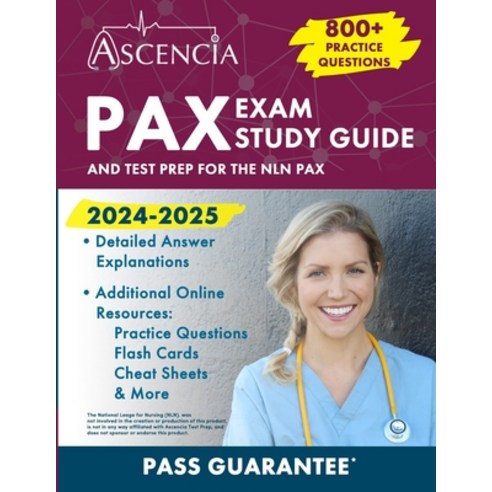 (영문도서) PAX Exam Study Guide 2024-2025: 800+ Practice Questions and Test Prep for the NLN PAX Paperback, Ascencia Test Prep, English, 9781637987384