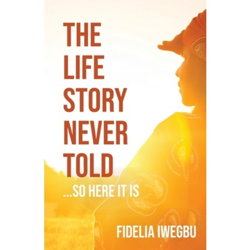 (영문도서) The Life Story Never Told... So Here It Is Paperback, Trilogy Christian Publishing, English, 9781637695449
