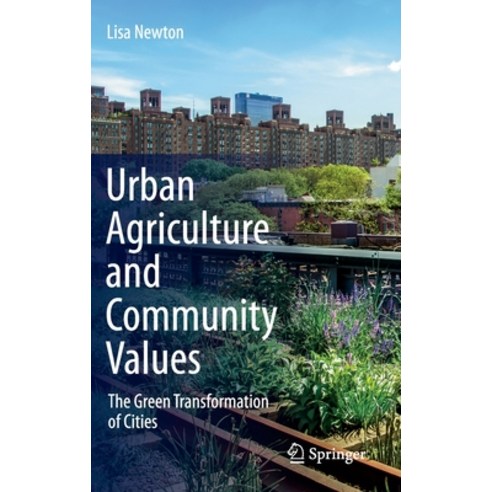 (영문도서) Urban Agriculture and Community Values: The Green Transformation of Cities Hardcover, Springer, English, 9783030392420