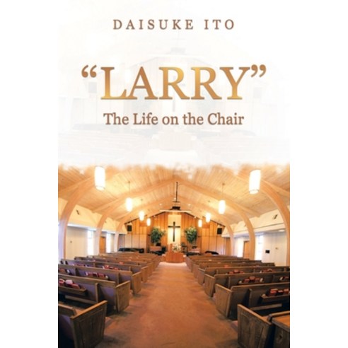 (영문도서) Larry: The Life on the Chair Paperback, Partridge Publishing Singapore, English, 9781543771497