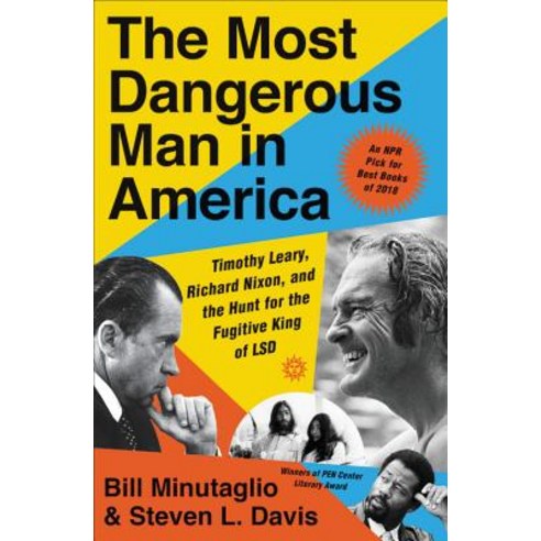 The Most Dangerous Man in America: Timothy Leary Richard Nixon and the Hunt for the Fugitive King ... Paperback, Twelve, English, 9781455563593