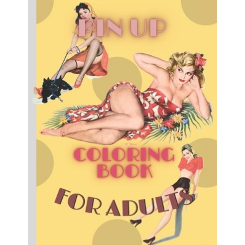 Pin up coloring book for adults: Sexy vintage women grayscale - Perfect and fun gift for men Paperback, Independently Published, English, 9798565022001