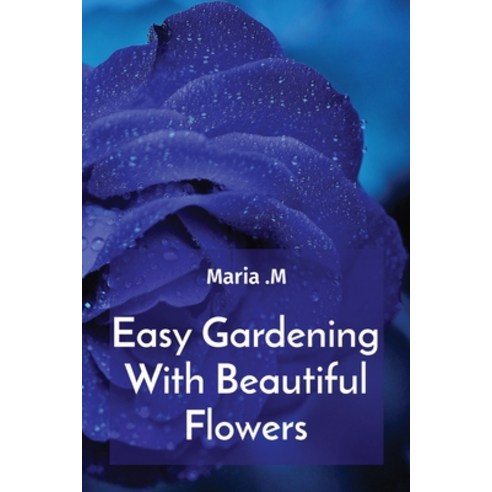 (영문도서) Easy Gardening With Beautiful Flowers Paperback, Endure Publishing Services, English, 9784863224995