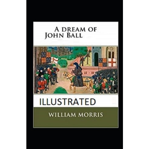 A Dream of John Ball Illustrated Paperback, Independently Published, English, 9798712097135