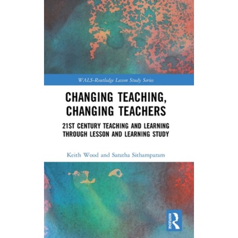 Changing Teaching Changing Teachers: 21st Century Teaching and Learning Through Lesson and Learning... Hardcover, Routledge, English, 9780367427856
