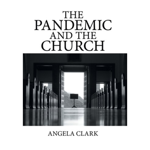 The Pandemic and the Church Hardcover, Xlibris Us, English, 9781664145368
