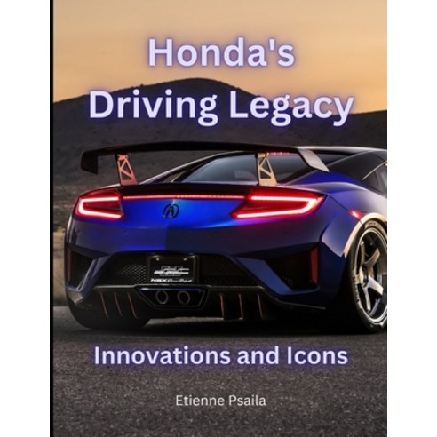 (영문도서) Honda''s Driving Legacy: Innovations and Icons Paperback, Independently Published, English, 9798872250609