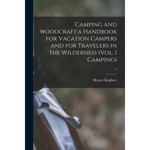 (영문도서) Camping and Woodcraft;a Handbook for Vacation Campers and for Travelers in the Wilderness (Vo... Paperback, Legare Street Press, English, 9781014466969