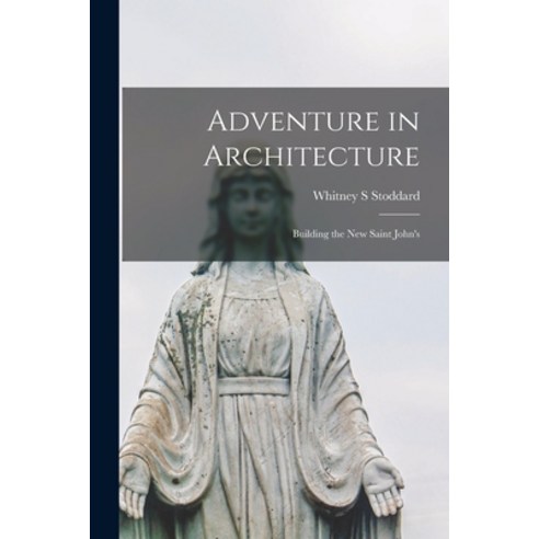 (영문도서) Adventure in Architecture: Building the New Saint John''s Paperback, Hassell Street Press, English, 9781015212299