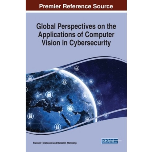 (영문도서) Global Perspectives on the Applications of Computer Vision in Cybersecurity Hardcover, IGI Global, English, 9781668481271