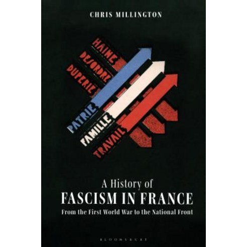 A History of Fascism in France From the First World War to the National Front Hardcover, Continnuum-3PL