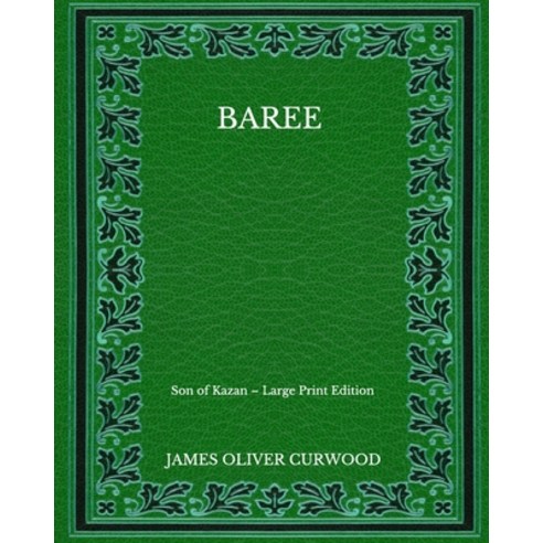 Baree: Son of Kazan - Large Print Edition Paperback, Independently Published, English, 9798563050297