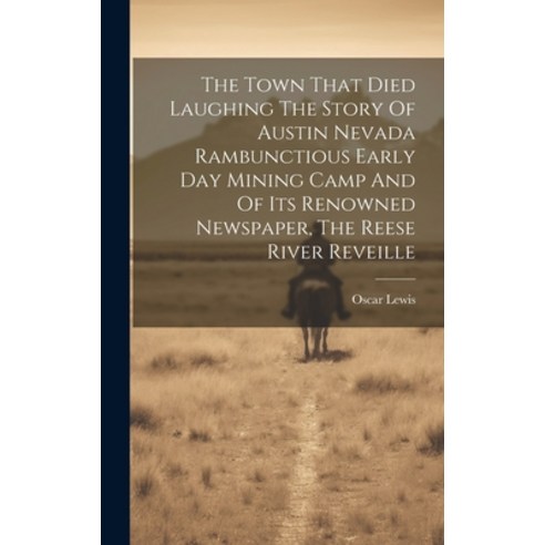 (영문도서) The Town That Died Laughing The Story Of Austin Nevada Rambunctious Early Day Mining Camp And... Hardcover, Legare Street Press, English, 9781019420508