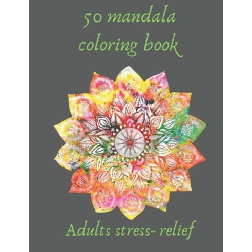 50 mandala coloring book for adults stress- relief: coloring book relieving designs creativity con... Paperback, Independently Published, English, 9798593581211